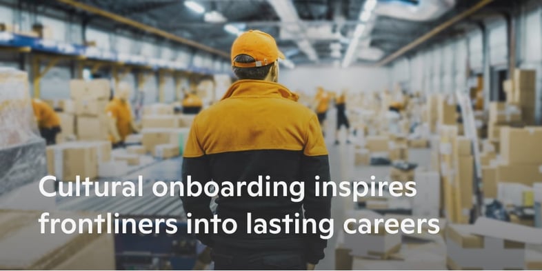 Graphic that reads: "Cultural onboarding inspires frontliners into lasting careers."