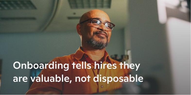 Graphic that reads "onboarding tells hires they are valuable, not disposable."