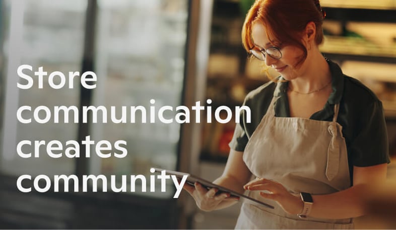 Store communication creates community.